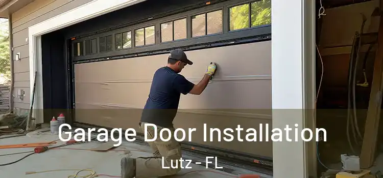  Garage Door Installation Lutz - FL
