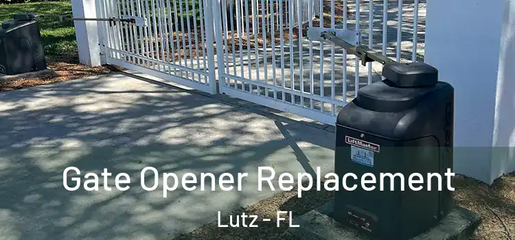 Gate Opener Replacement Lutz - FL