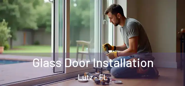  Glass Door Installation Lutz - FL