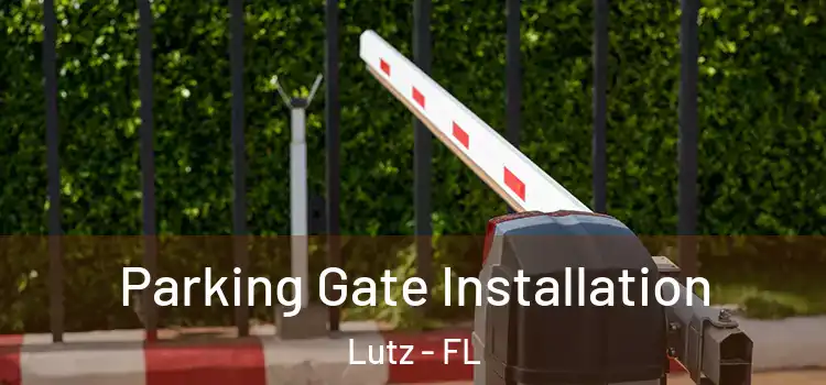 Parking Gate Installation Lutz - FL